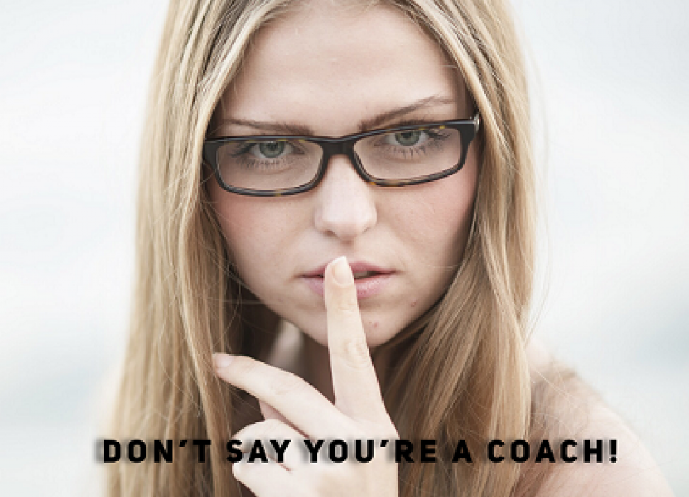 Dont say you are a coach